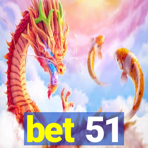 bet 51