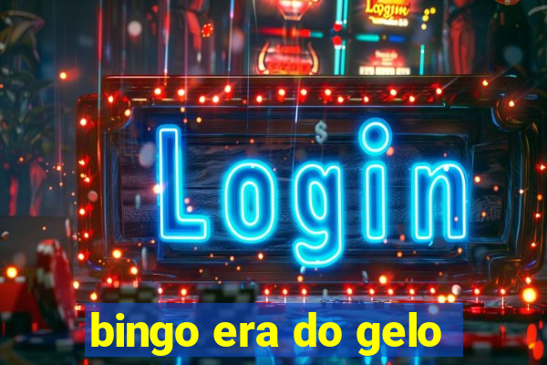 bingo era do gelo