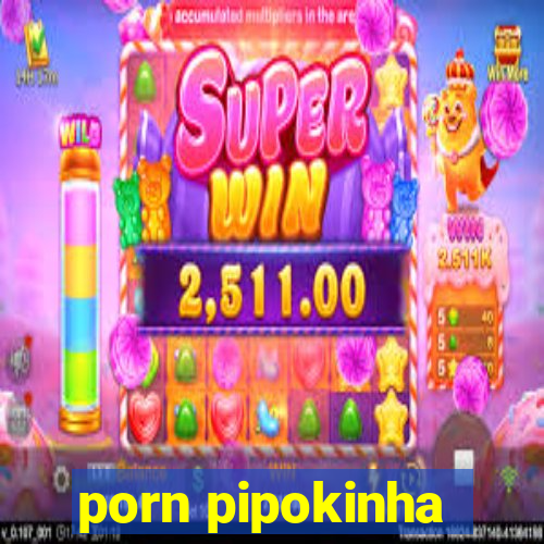 porn pipokinha