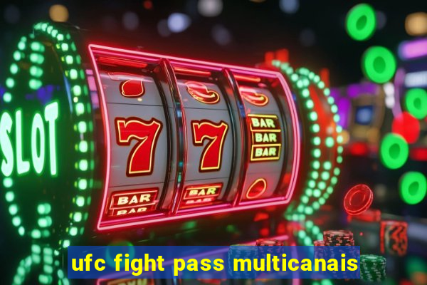 ufc fight pass multicanais