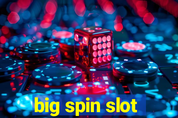 big spin slot