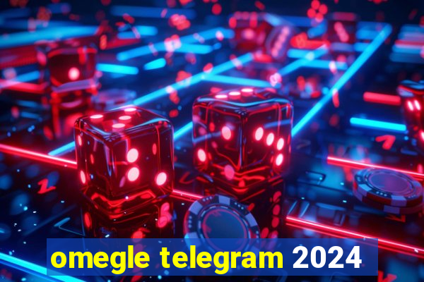 omegle telegram 2024