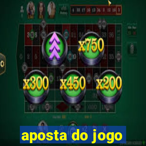 aposta do jogo