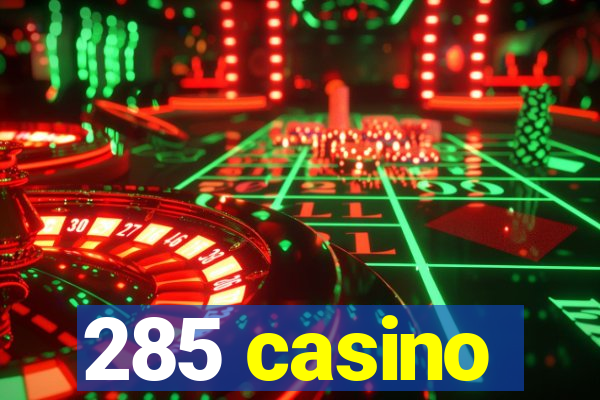 285 casino