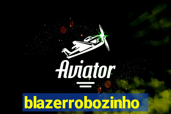 blazerrobozinho