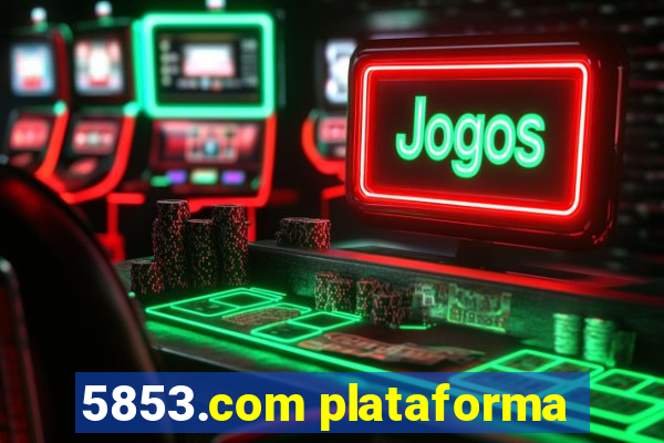 5853.com plataforma