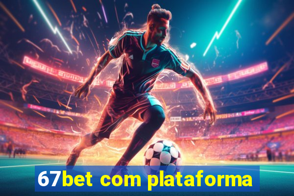 67bet com plataforma