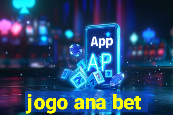 jogo ana bet