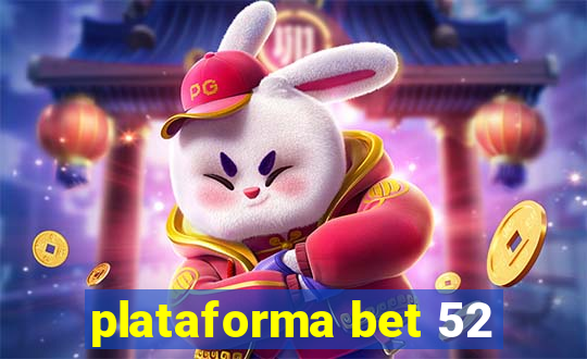 plataforma bet 52