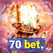 70 bet.