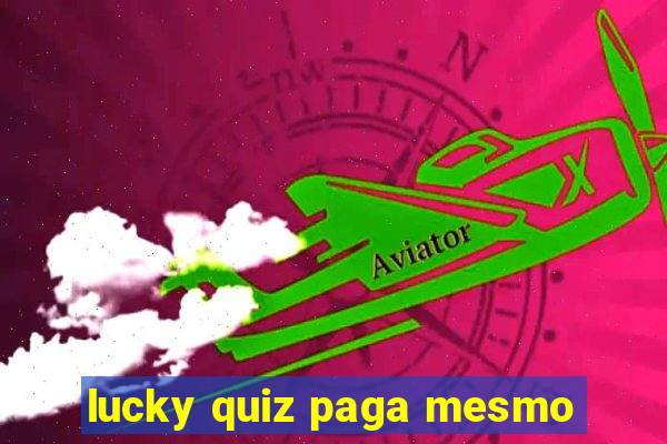 lucky quiz paga mesmo