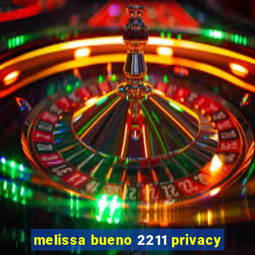 melissa bueno 2211 privacy