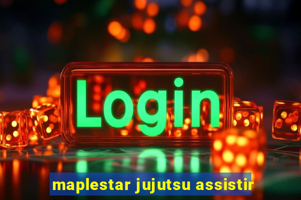 maplestar jujutsu assistir