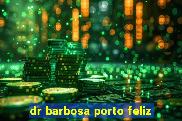 dr barbosa porto feliz