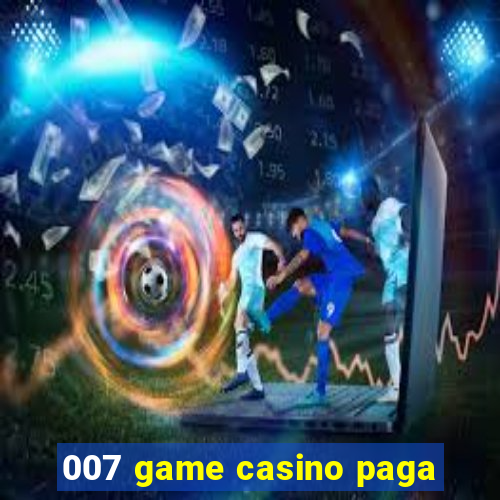 007 game casino paga