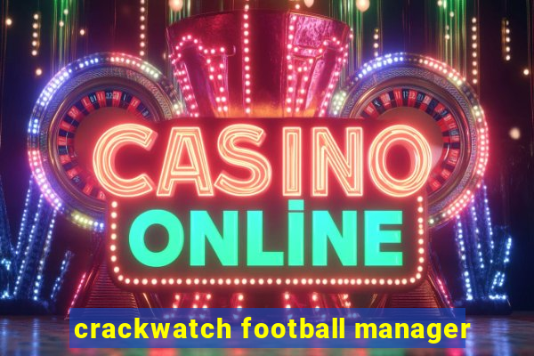 crackwatch football manager