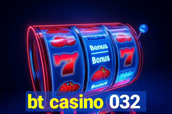 bt casino 032