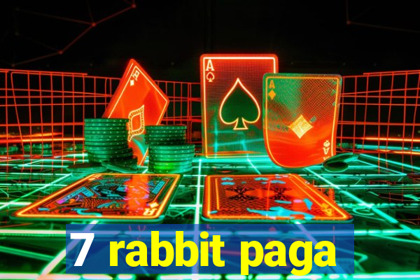 7 rabbit paga