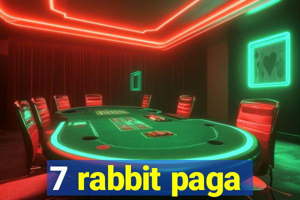 7 rabbit paga