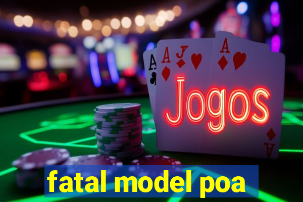 fatal model poa