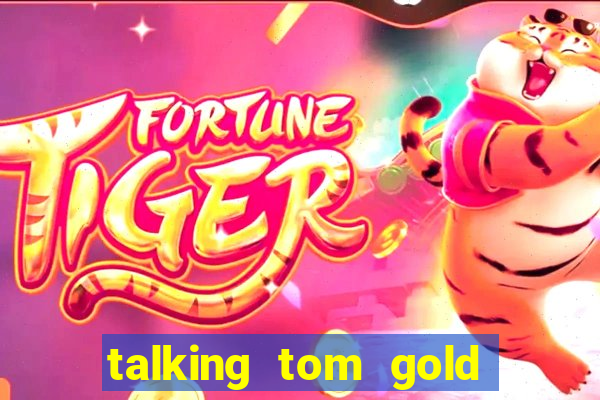 talking tom gold run 1.0 5.684 apk