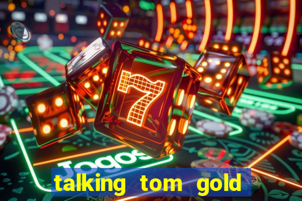 talking tom gold run 1.0 5.684 apk