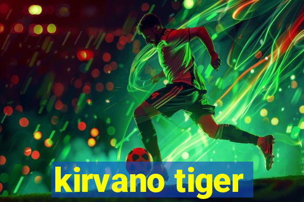 kirvano tiger