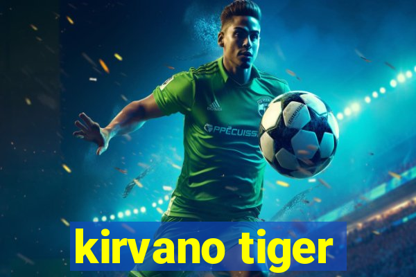 kirvano tiger