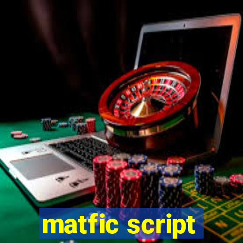 matfic script