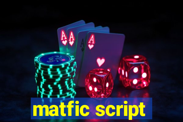 matfic script