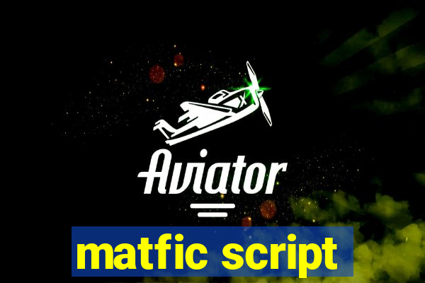 matfic script