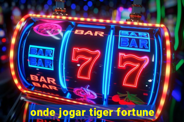 onde jogar tiger fortune