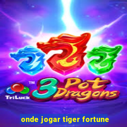 onde jogar tiger fortune