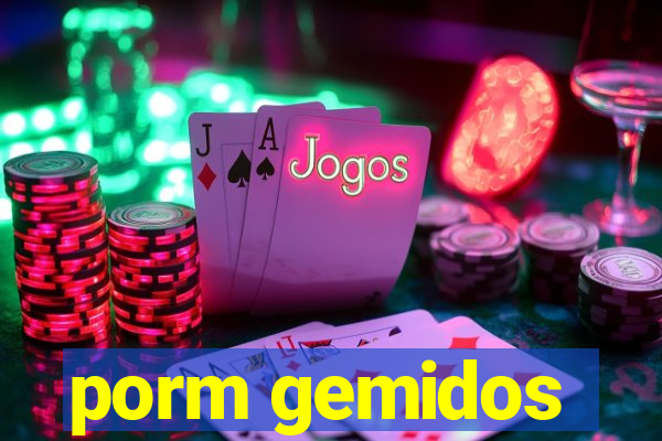 porm gemidos