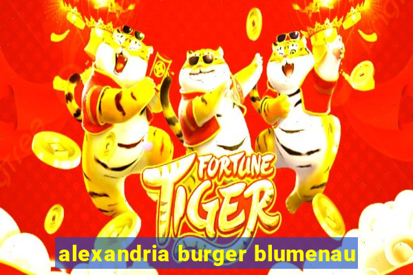 alexandria burger blumenau