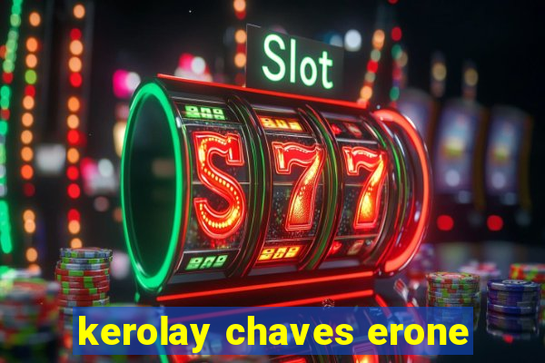 kerolay chaves erone