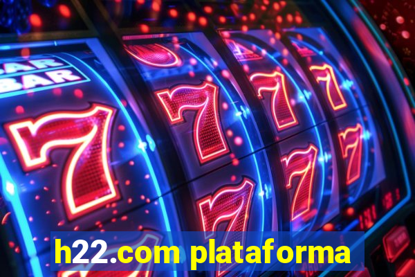 h22.com plataforma