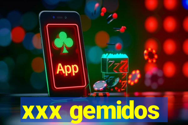 xxx gemidos