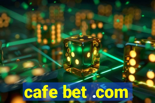 cafe bet .com