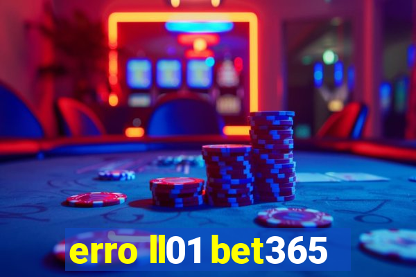 erro ll01 bet365