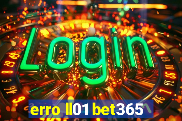 erro ll01 bet365