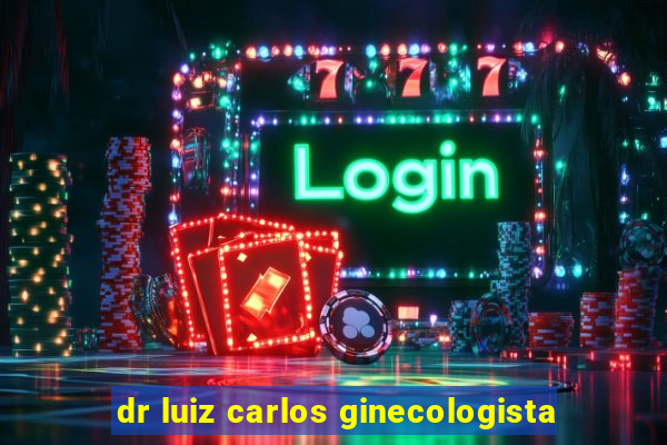 dr luiz carlos ginecologista