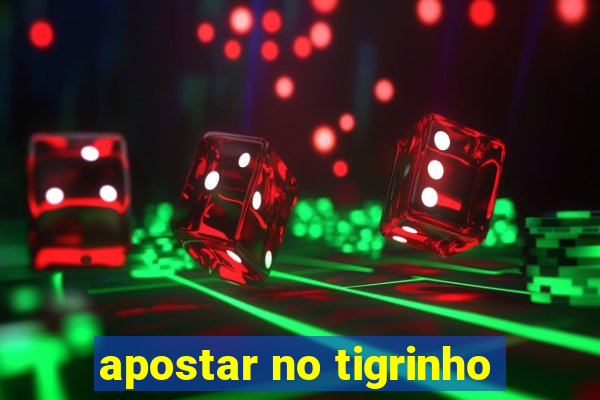 apostar no tigrinho