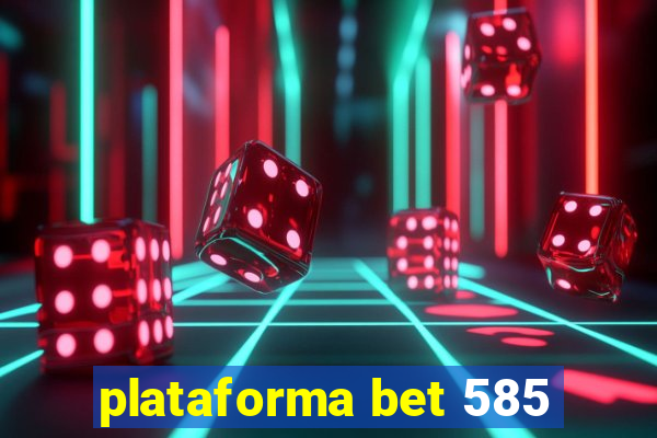 plataforma bet 585