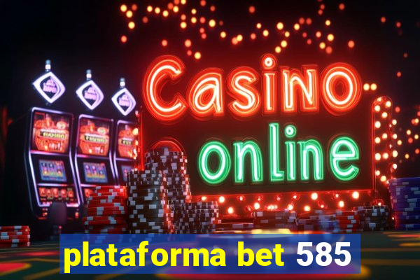 plataforma bet 585