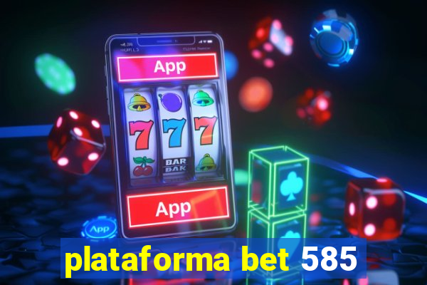 plataforma bet 585