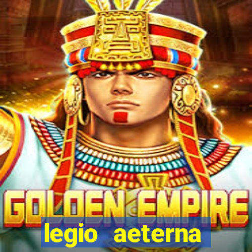 legio aeterna victrix letra