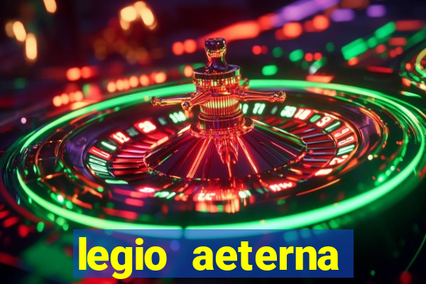 legio aeterna victrix letra