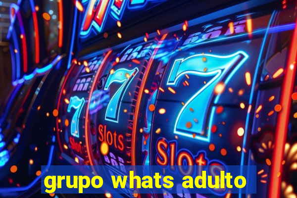 grupo whats adulto