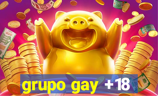 grupo gay +18